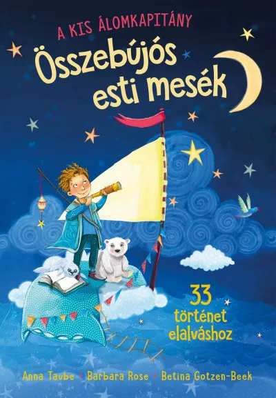 Azonnal elérhető A kis álomkapitány - Összebújós esti mesék - 33 történet elalváshoz