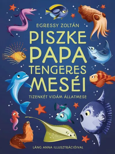 Piszke papa tengeres meséi - Tizenkét vidám állatmese Vásárlói kedvenc