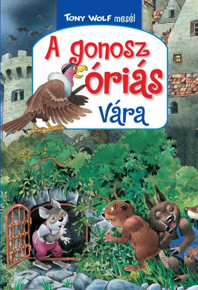 A gonosz óriás vára - Tony Wolf mesél 5. Kihagyhatatlan ajánlat