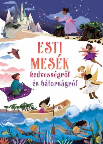 Esti mesék kedvességről és bátorságról Szuper akció