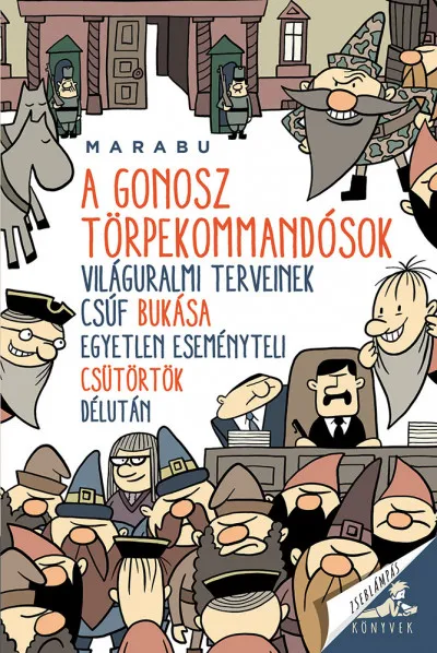 Gyors szállítás A gonosz törpekommandósok világuralmi terveinek csúf bukása egyetlen eseményteli csütörtök délután