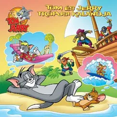 Akció Tom & Jerry - Tom és Jerry trópusi kalandja