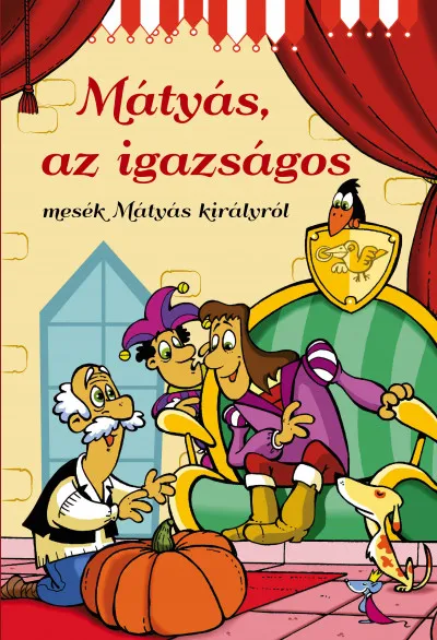 Expressz kézbesítés Mátyás, az igazságos - Mesék Mátyás királyról