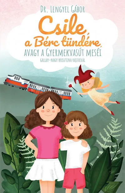 Biztonságos fizetés Csile, a Bérc tündére, avagy a Gyermekvasút meséi