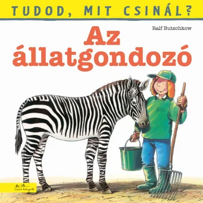 Akciós ár Tudod, mit csinál? 7. - Az állatgondozó