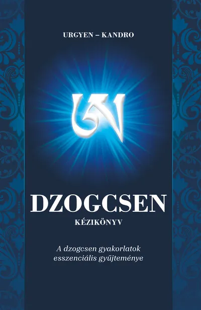 Prémium Dzogcsen kézikönyv - A dzogcsen gyakorlatok esszenciális gyűjteménye