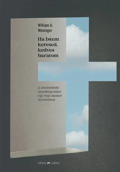 Ha Istent keresed, kedves barátom - A szemlélődő imádság útján egy régi mester nyomában Legkelendőbb