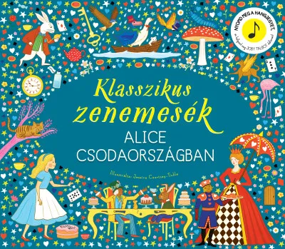Klasszikus zenemesék: Alice Csodaországban - Nyomd meg a hangjegyet, és hallgasd meg Joby Talbot dallamait! Különleges ajánlat