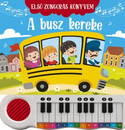 Első zongorás könyvem - A busz kereke Kihagyhatatlan ajánlat