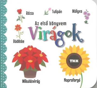 Virágok - Az első könyvem Kihagyhatatlan ajánlat