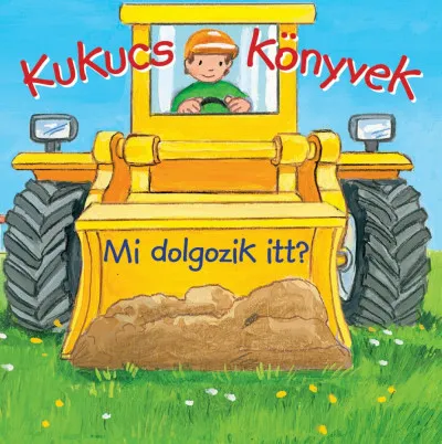 Szezonális akció Kukucs könyvek - Mi dolgozik itt?