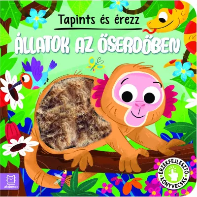 Tapints és érezz - Állatok az őserdőben - Érzékfejlesztő könyvecske Alacsony ár