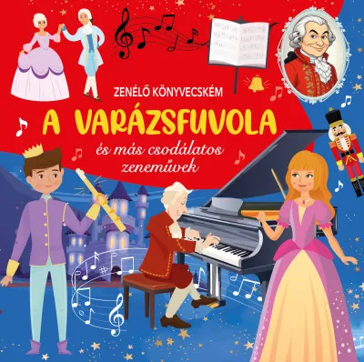 Zenélő könyvecském - A Varázsfuvola és más csodálatos zeneművek Expressz kézbesítés