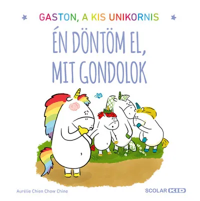 Gaston a kis unikornis - Én döntöm el, mit gondolok Exkluzív ajánlat