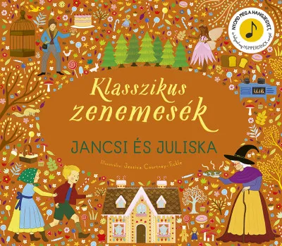Szuper akció Klasszikus zenemesék: Jancsi és Juliska - Nyomd meg a hangjegyet, és hallgasd meg Humperdinck zenéjét!