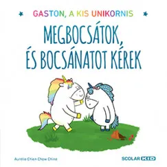 Megbocsátok, és bocsánatot kérek - Gaston, a kis unikornis Azonnal elérhető