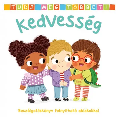 Tudj meg többet! - Kedvesség - Beszélgetőskönyv felnyitható ablakokkal Biztonságos fizetés