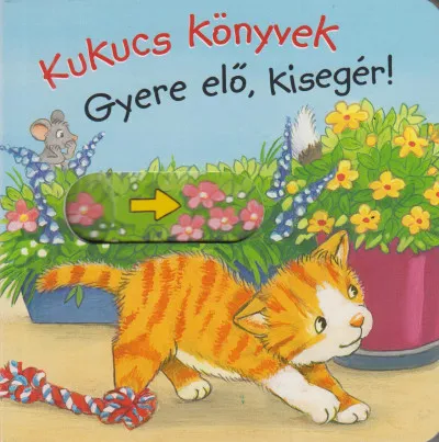 Biztonságos fizetés Kukucs könyvek - Gyere elő, kisegér!