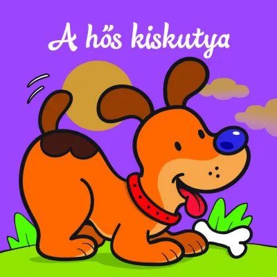 A hős kiskutya - Állati kalandok - Szivacskönyv Olcsóbb