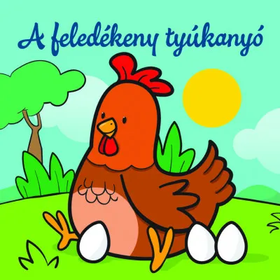 A feledékeny tyúkanyó - Állati kalandok - Szivacskönyv Vedd meg most