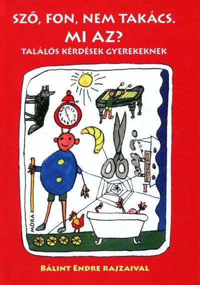 Végkiárusítás Sző, fon, nem takács. Mi az? - felújított kiadás - Találós kérdések gyerekeknek