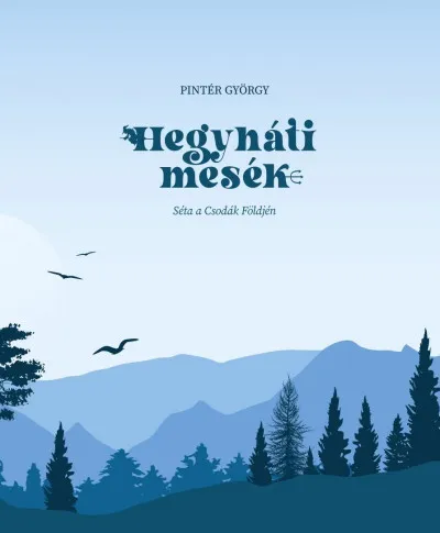 Hegyháti mesék - Séta a Csodák Földjén Nézd meg most