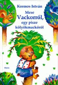 Legkelendőbb Mese Vackorról, egy pisze kölyökmackóról