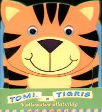 Tomi, a tigris - Változatos állatvilág Vedd meg online