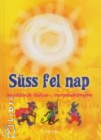 Akciós ár Süss fel, Nap! - Óvodások dalos-, verseskönyve