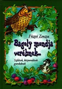 Szuper akció Bagoly mondja verébnek... - Szólások, közmondások gyerekeknek
