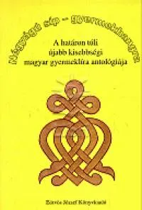 A határon túli újabb kisebbségi magyar gyermeklíra antológiája - ANTOLÓGIÁJA Akció