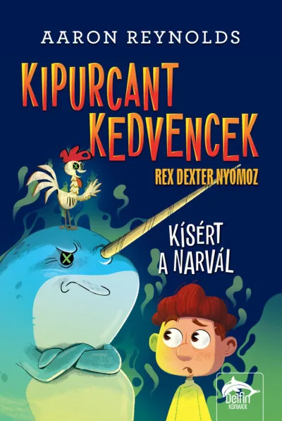 Kipurcant kedvencek - Rex Dexter nyomoz - Kísért a narvál Szuper akció
