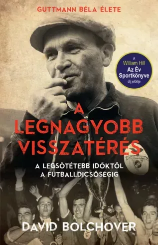 A legnagyobb visszatérés – Guttmann Béla élete - E-könyv Olcsóbb