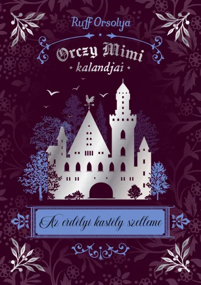 Gyors kiszállítás Orczy Mimi kalandjai 5. - Az erdélyi kastély szelleme
