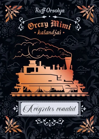 Alacsony ár Orczy Mimi kalandjai 4. - A végzetes vonatút