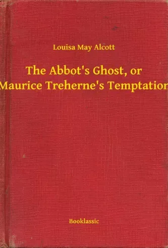 The Abbot's Ghost, or Maurice Treherne's Temptation - E-könyv Ajánlat
