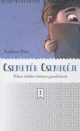 Csemeték Csemegéje-kilenc érdekes történet gyerekeknek Biztonságos vásárlás