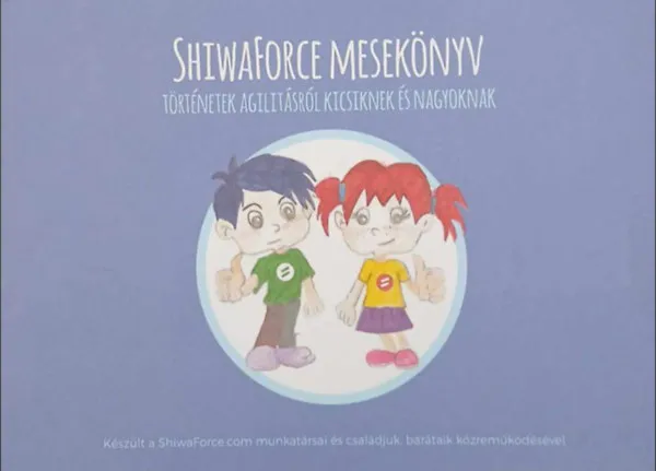 ShiwaForce mesekönyv - történetek agilitásról kicsiknek és nagyoknak Különleges ajánlat