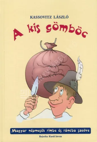 Végkiárusítás A kis gömböc - Magyar népmesék rímbe és ráncba szedve