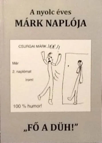 Kiárusítás A nyolc éves Márk naplója "Fő a düh" - Már második naplómat írom! (Első kiadás)