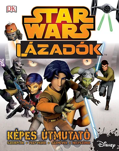 Legkelendőbb Star Wars - Lázadók - Képes útmutató - SW008K