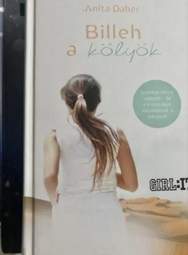 Olcsó 2 db. GIRL:IT könyv: Eltűnt + Billeh a kölyök (Izgalmas életre vágyott... de a kívánságok veszélyesek is lehetnek!)