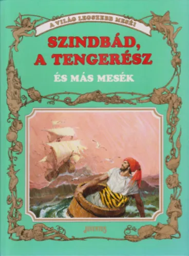Legnépszerűbb Szindbád, a tengerész és más mesék (A világ legszebb meséi)