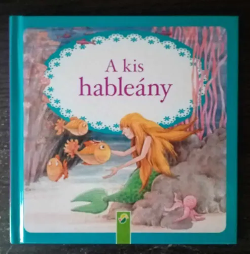 A kis hableány (Hans Christian Andersen után szabadon; José M. Lavarello illusztrációival) Vedd meg most