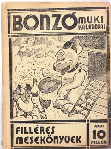 Bonzó Muki kalandjai hűséges kis pajtásával Kiss Bodrival 13. (Filléres mesekönyvek) Outlet