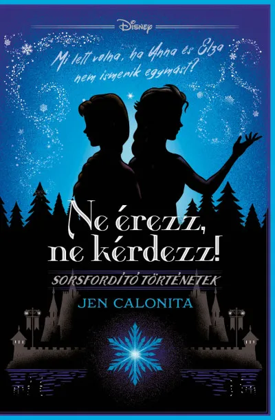 Disney - Ne érezz, ne kérdezz! - Sorsfordító történetek - (Különleges kiadás) Kedvezményes ár