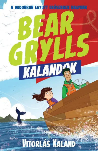 Bear Grylls Kalandok - Vitorlás Kaland - A vadonban együtt erősebbek vagyunk Nézd meg most