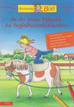 Biztonságos fizetés Az én lovas kifestő- és foglalkoztatófüzetem - Barátnőm, Bori foglalkoztató füzet
