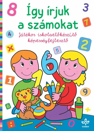 Így írjuk a számokat - Játékos iskolaelőkészítő képességfejlesztő Árengedmény