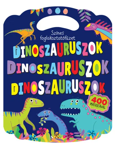 Rendeld meg most Színes foglalkoztatófüzet - Dinoszauruszok - 400 matricával